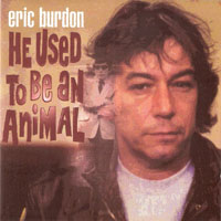 Eric Burdon and The Animals - He Used To Be An Animal (CD 1)