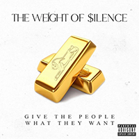 Weight of Silence - Give the People What They Want