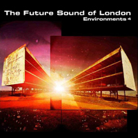 Future Sound Of London - Environments 4