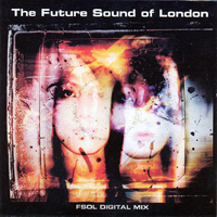 Future Sound Of London - FSOL Digital Mix