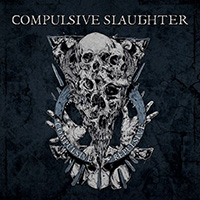 Compulsive Slaughter - Compulsive Repulsive
