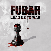 F.U.B.A.R. - Lead Us To War