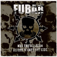 F.U.B.A.R. - - Kill The Monster Before It Eats The Kids - Eat Her Eyes (Split with Embalming Theatre) [EP]