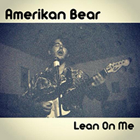 Amerikan Bear - Lean On Me (Single)