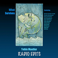 Tobin Mueller - What Survives (Radio Edits)