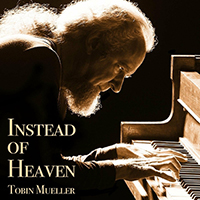 Tobin Mueller - Instead of Heaven