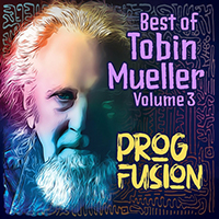 Tobin Mueller - Best of Tobin Mueller, Vol. 3: Prog Fusion (CD 1)