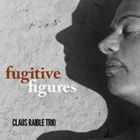 Claus Raible - Fugitive Figures
