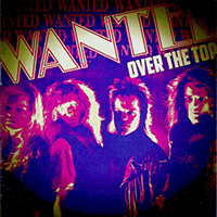 Wanted (NOR) - Over The Top (Reissue 2019 USA Edition)