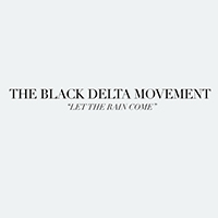 Black Delta Movement - Let the Rain Come