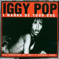 Iggy Pop - I Wanna Be Your Dog