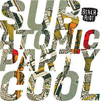 Beach Riot - Sub Atomic Party Cool