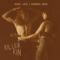 Killer Kin - Sonic Love / Narrow Mind
