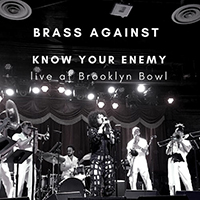 Brass Against - Know Your Enemy (Live at Brooklyn Bowl)