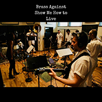 Brass Against - Show Me How to Live (with Amanda Brown)