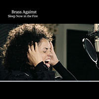 Brass Against - Sleep Now in the Fire
