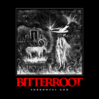 Bitterroot - Sorrowful God (EP)