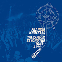 Frankie Knuckles - Frankie Knuckles pres. Tales From Beyond the Tone Arm