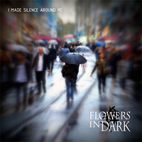 Flowers In Dark - I Made Silence Around Me (EP)