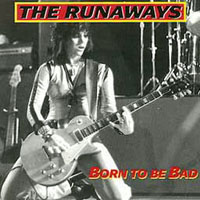 Runaways - Born To Be Bad (Remastered 1991)
