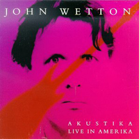 John Wetton & Geoffrey Downes - Akustika: Live in Amerika