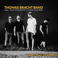 Thomas Bracht Band - Don't Play to Impress 