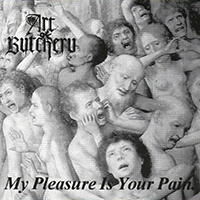 The Art Of Butchery - My Pleasure Is Your Pain