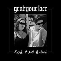 grabyourface - Rob The Bank