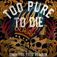 Too Pure To Die - Only the True Remain (EP)