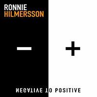 Ronnie Hilmersson - Negative to Positive