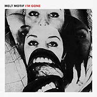 Melt Motif - I'm Gone
