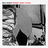 Melt Motif - Where I Want to Die