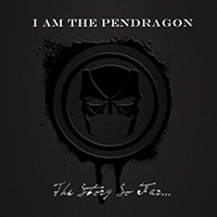 I Am the Pendragon - The Story so Far...