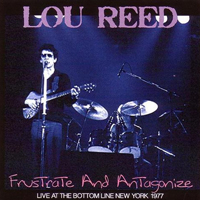 Lou Reed - Frustrate and Antagonize (The Bottom Line, New York City - May 11, 1977: CD 1)