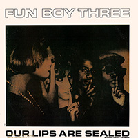 Fun Boy Three - Our Lips Are Sealed (US 12