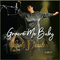 Lady J Huston - Groove Me Baby
