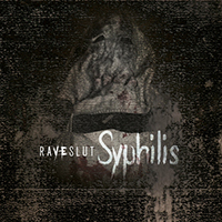 Raveslut - Syphilis