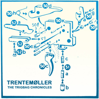 Trentemoeller - The Trigbag Chronicles