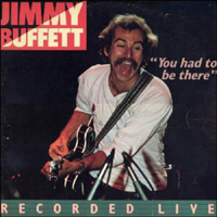 Jimmy Buffett - You Had To Be There (CD 1)
