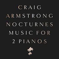 Craig Armstrong - Nocturnes: Music for 2 Pianos