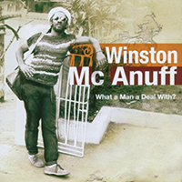 Winston McAnuff - What a Man a Deal With?