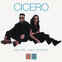 Cicero - Say Hello,Wave Goodbye (Single)