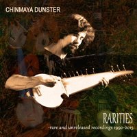 Chinmaya Dunster - Rarities - Rare and Unreleased Recordings 1990-2015