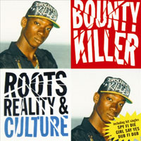 Bounty Killer - Roots, Reality, And Culture
