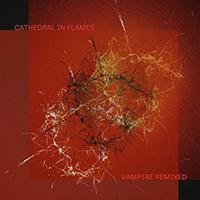 Cathedral In Flames - Vampire Remixed (EP)