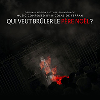 Nicolas de Ferran - Qui Veut Brûler Le Père Noël (Original Motion Picture Soundtrack)