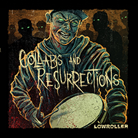 Lowroller - Lowroller - Collabs & Ressurections