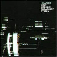 Hellfish - Meat Machine Broadcast System