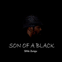 Sihle Zungu - Son of a Black