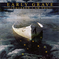 Early Grave (GBR) - Tomorrow I Am You